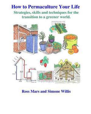 How to Permaculture Your Life de Dr Ross Mars