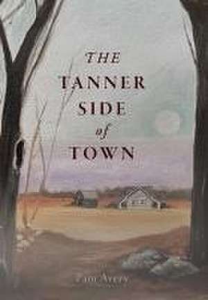 The Tanner Side of Town de Pam Avery