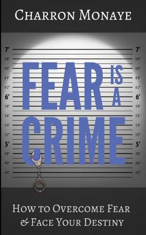 Fear Is A Crime de Charron Monaye