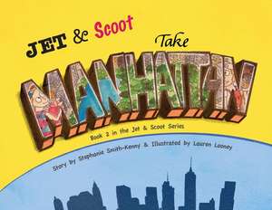 Jet & Scoot - Take Manhattan de Stephanie Smith-Kenny