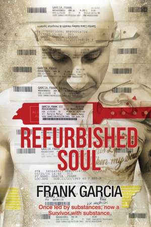 Refurbished Soul: Once led by substances, now a Survivor with substance de Frank Garcia