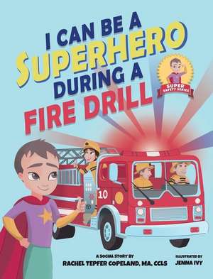 I Can Be A Superhero During A Fire Drill de Rachel Tepfer Copeland