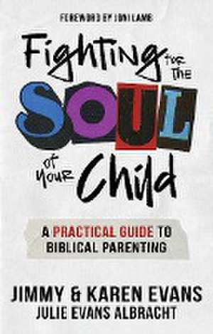 Fighting for the Soul of Your Child de Jimmy Evans