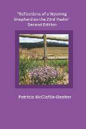 Reflections of a Wyoming Shepherd on the 23rd Psalm, Second Edition de Patricia McClaflin-Booher