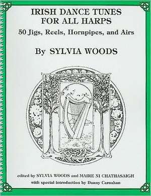 Irish Dance Tunes for All Harps: 50 Jigs, Reels, Hornpipes, and Airs de Sylvia Woods