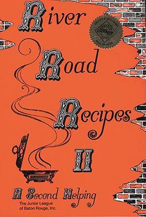 River Road Recipes II: A Second Helping de The Junior League of Baton Rouge Inc