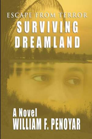 Surviving Dreamland de William F. Penoyar