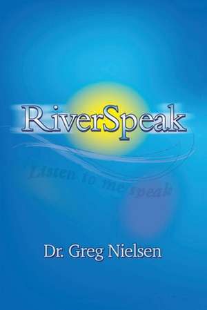 Riverspeak de Greg Nielsen