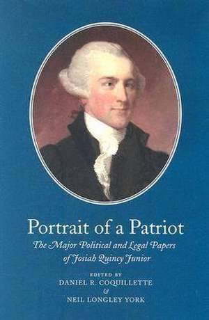 Portrait of a Patriot: The Major Political and Legal Papers of Josiah Quincy Junior de Josiah Quincy