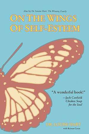 On the Wings of Self-Esteem: A Companion for Personal Transformation de Louise Hart