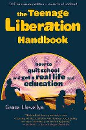 The Teenage Liberation Handbook de Grace Llewellyn