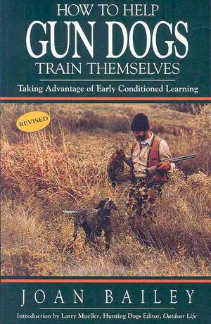 How to Help Gun Dogs Train Themselves de Joan Bailey