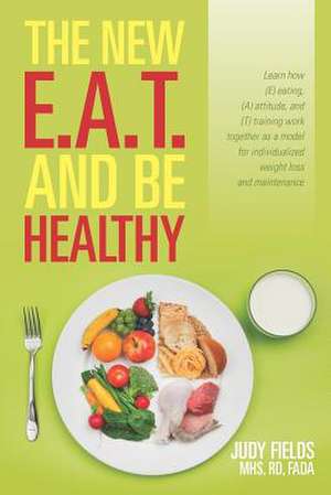 The New E.A.T. and Be Healthy de Judy Fields