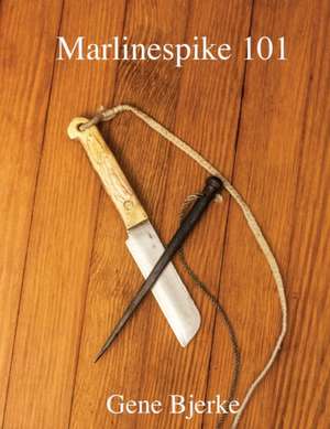 Marlinespike 101 de Gene Bjerke