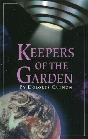 Keepers of the Garden de Dolores Cannon