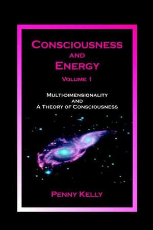 Consciousness and Energy, Vol. 1 de Penny Kelly