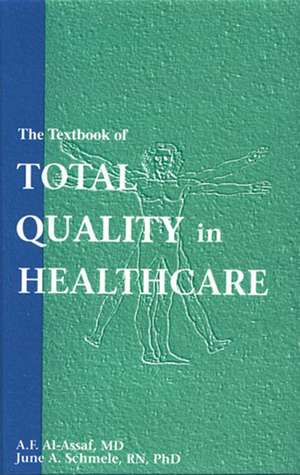 The Textbook of Total Quality in Healthcare de A. F. Al-Assaf