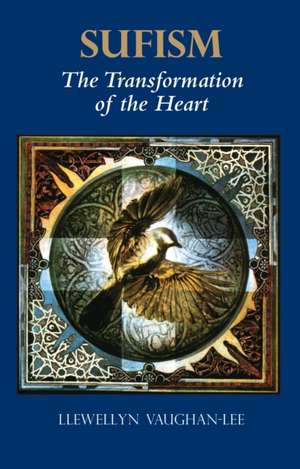 Sufism: The Transformation of the Heart de Llewellyn Vaughan-Lee