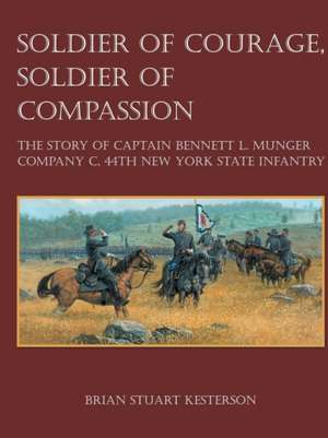 Soldier of Courage, Soldier of Compassion de Brian Stuart Kesterson