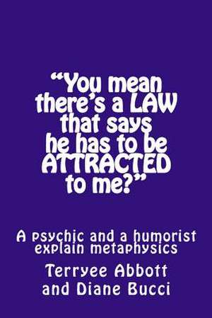 You Mean There's a Law That Says He Has to Be Attracted to Me? de Diane Bucci