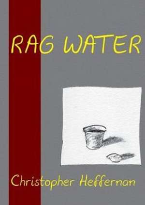 Rag Water de Christopher Heffernan