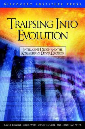 Traipsing Into Evolution: Intelligent Design and the Kitzmiller v. Dover Decision de David DeWolf