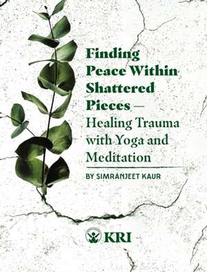 Finding Peace Within Shattered Pieces de Simranjeet Kaur