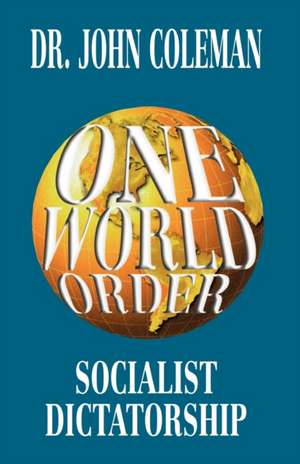 One World Order: Socialist Dictatorship de John Coleman