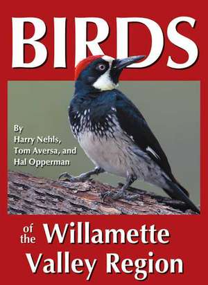 Birds of the Willamette Valley Region de Harry B. Nehls