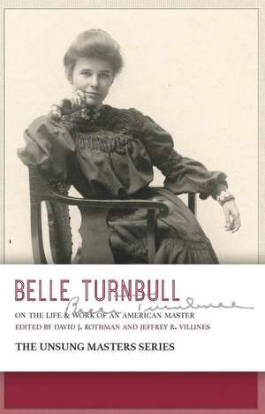 Belle Turnbull: On the Life & Work of an American Master de David Rothman