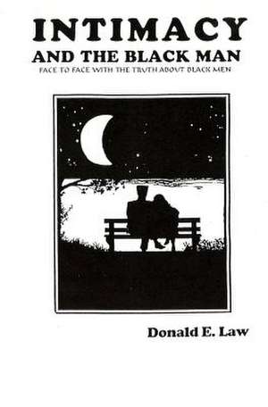 Intimacy and the Black Man de Donald E. Law