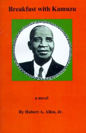 Breakfast with Kamuzu de Jr. Allen, Hubert A.