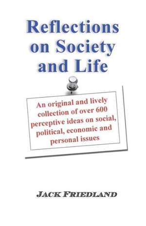 Reflections on Society and Life de Jack Friedland