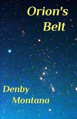 Orion's Belt de Denby Montana