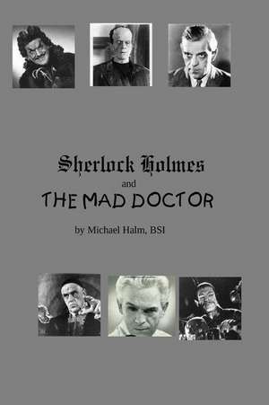 Sherlock Holmes and the Mad Doctor de Dr John H. Watson