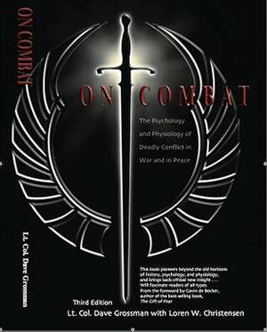 On Combat: The Psychology and Physiology of Deadly Conflict in War and in Peace de Dave Grossman