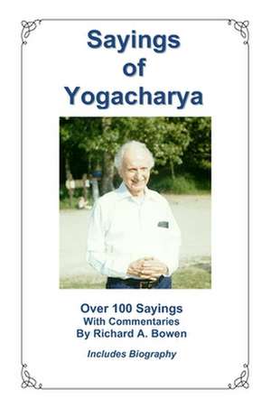 Sayings of Yogacharya de Richard A. Bowen