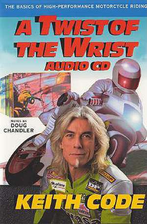 Twist of the Wrist -4 Volume Audio CD: The Technical Procedures and Workbook for Roadracing Motorcycles de Keith Code