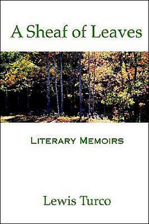 A Sheaf of Leaves: Literary Memoirs de Lewis Putnam Turco