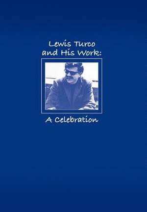 Lewis Turco and His Work: A Celebration de R. S. Gwynn