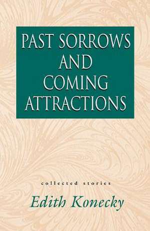 Past Sorrows and Coming Attractions de Edith Konecky