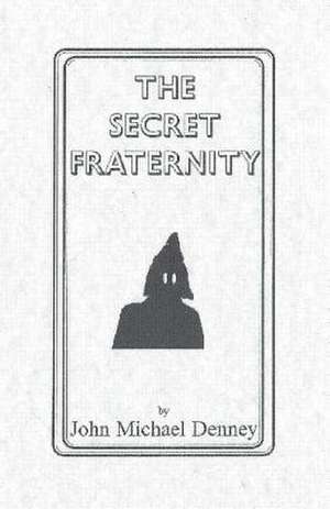 The Secret Fraternity: How to Interview and Select Outstanding Employees de John Michael Denney