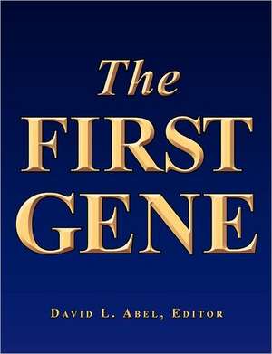 The First Gene de David L. Abel