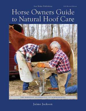 Horse Owners Guide to Natural Hoof Care de Jaime Jackson