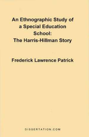 An Ethnographic Study of a Special Education School de Frederick Lawrence Patrick