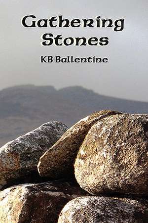 Gathering Stones de K. B. Ballentine