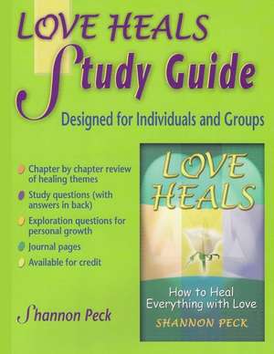 Love Heals Study Guide: A Companion Study Guide to Love Heals de Shannon Peck