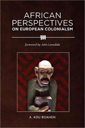 African Perspectives on European Colonialism de A. Adu Boahen