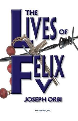 The Lives of Felix V: Novel de Joseph Orbi