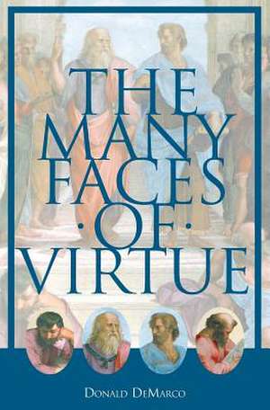 The Many Faces of Virtue de Donald DeMarco